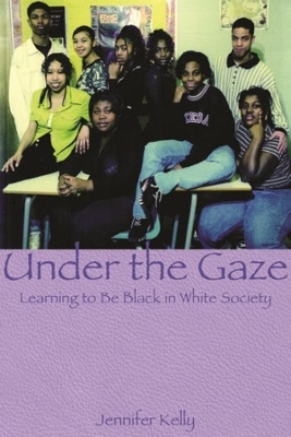 Under the Gaze: Learning to Be Black in White Society book