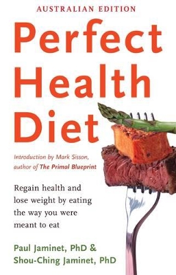 Perfect Health Diet: Regain Health And Lose Weight By EatingThe Way You Were Meant To book