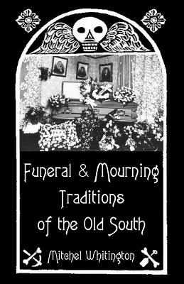 Funeral and Mourning Traditions of the Old South book