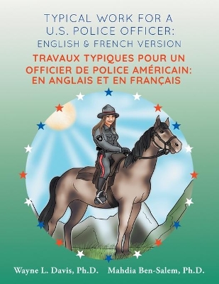 Typical work for a U.S. police officer: English and French version Travaux typiques pour un officier de police Américain: En Anglais et en Francais by Wayne L Davis