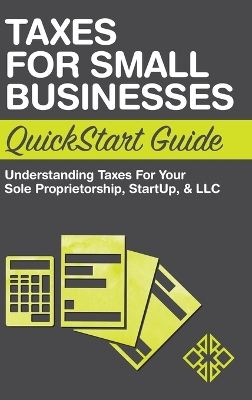 Taxes for Small Businesses QuickStart Guide by Clydebank Business