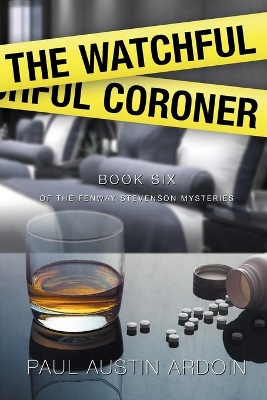 The Watchful Coroner by Paul Austin Ardoin