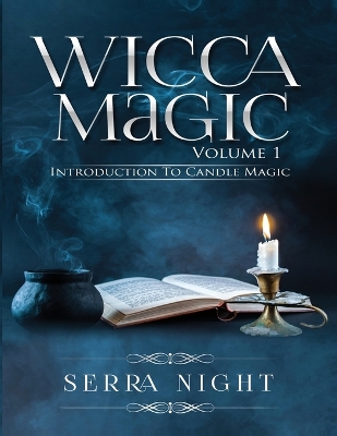 Wicca Magic Volume 1: Introduction To Candle Magic book