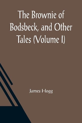 The Brownie of Bodsbeck, and Other Tales (Volume I) book