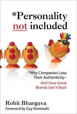 Personality Not Included: Why Companies Lose Their Authenticity And How Great Brands Get it Back, Foreword by Guy Kawasaki book