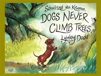Schnitzel Von Krumm, Dogs Never Climb Trees by Lynley Dodd
