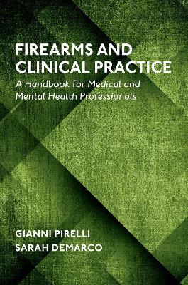 Firearms and Clinical Practice: A Handbook for Medical and Mental Health Professionals book