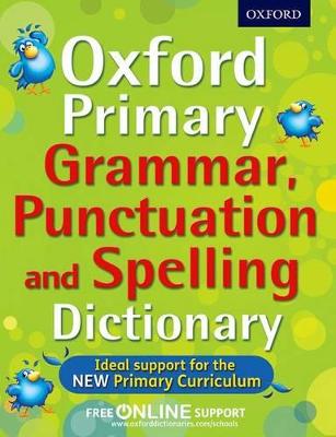 Oxford Primary Grammar, Punctuation and Spelling Dictionary book