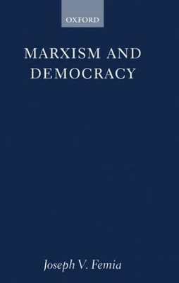 Marxism and Democracy by Joseph V. Femia