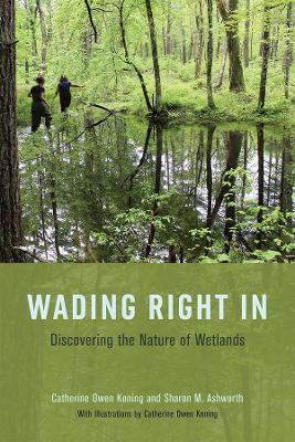 Wading Right in: Discovering the Nature of Wetlands book