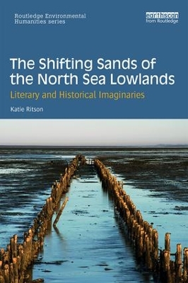 The Shifting Sands of the North Sea Lowlands: Literary and Historical Imaginaries by Katie Ritson