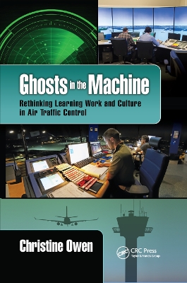 Ghosts in the Machine: Rethinking Learning Work and Culture in Air Traffic Control book