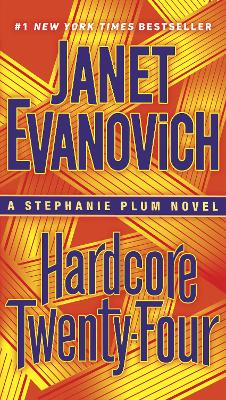 Hardcore Twenty-Four: A Stephanie Plum Novel book