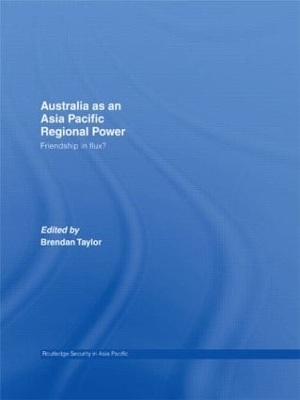 Australia as an Asia Pacific Regional Power by Brendan Taylor