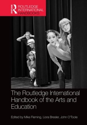 The Routledge International Handbook of the Arts and Education by Mike Fleming