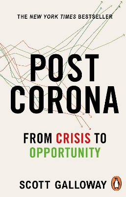 Post Corona: From Crisis to Opportunity by Scott Galloway