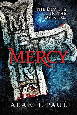 Mercy: The Devil is in the Details... by Alan J Paul