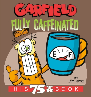 Garfield Fully Caffeinated: His 75th Book book