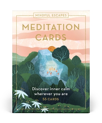 Mindful Escapes Meditation Cards: Discover inner calm wherever you are - 55 cards book