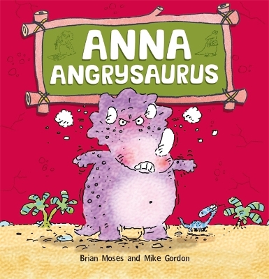 Dinosaurs Have Feelings, Too: Anna Angrysaurus book