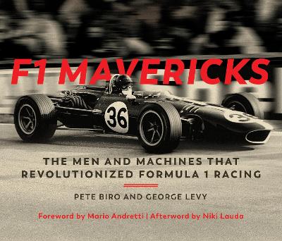 F1 Mavericks: The Men and Machines that Revolutionized Formula 1 Racing book