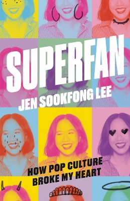 Superfan: How Pop Culture Broke My Heart: A Memoir book