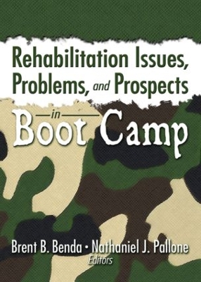 Rehabilitation Issues, Problems, and Prospects in Boot Camp by Brent Benda