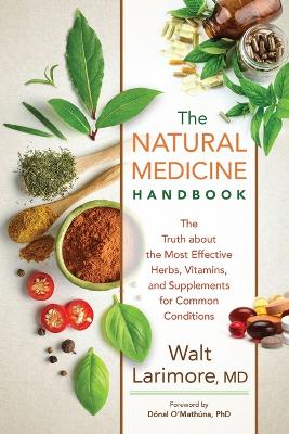 The Natural Medicine Handbook – The Truth about the Most Effective Herbs, Vitamins, and Supplements for Common Conditions book