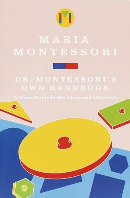 Dr Montessoris Own Handbook by Maria Montessori