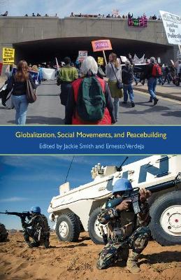 Globalization, Social Movements and Peacebuilding by Jackie Smith