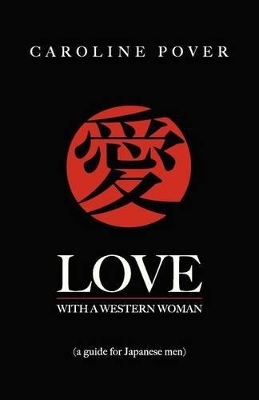 Love with a Western Woman: A Guide for Japanese Men book