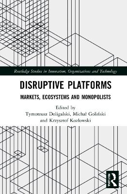Disruptive Platforms: Markets, Ecosystems, and Monopolists book