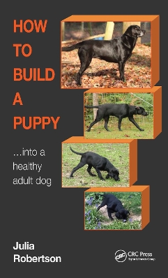 How to Build a Puppy: Into a Healthy Adult Dog book