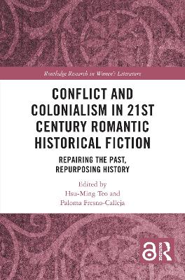 Conflict and Colonialism in 21st Century Romantic Historical Fiction: Repairing the Past, Repurposing History book