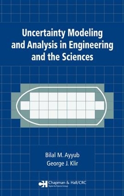 Uncertainty Modeling and Analysis in Engineering and the Sciences by Bilal M. Ayyub