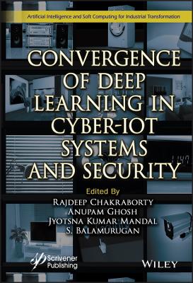Convergence of Deep Learning in Cyber-IoT Systems and Security by Rajdeep Chakraborty