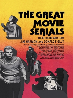 Great Movie Serials Cb: Great Movie Serial by Jim Harmon