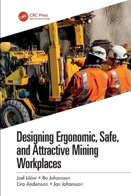Designing Ergonomic, Safe, and Attractive Mining Workplaces by Joel Lööw