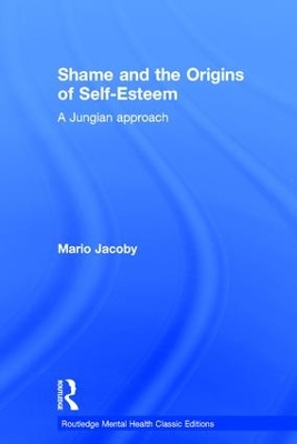 Shame and the Origins of Self -Esteem by Mario Jacoby