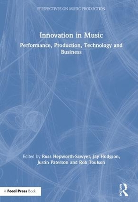 Innovation in Music: Performance, Production, Technology, and Business book