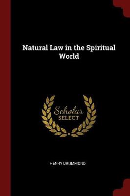 Natural Law in the Spiritual World by Henry Drummond