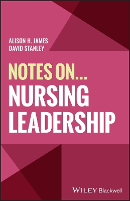 Notes On... Nursing Leadership by Alison H. James