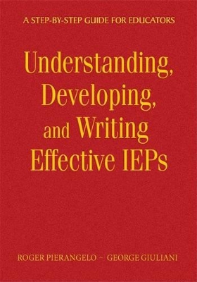 Understanding, Developing, and Writing Effective IEPs by Roger Pierangelo