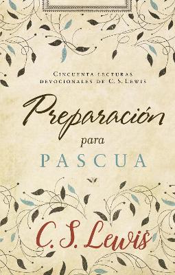 Preparación Para Pascua: Cincuenta Lecturas Devocionales de C. S. Lewis book