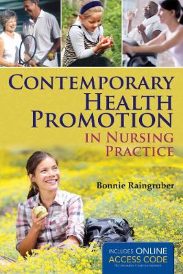 Contemporary Health Promotion In Nursing Practice by Bonnie Raingruber