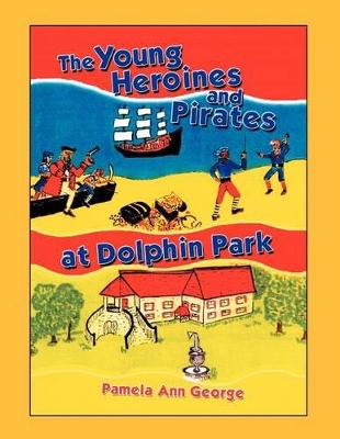Young Heroines & Pirates at Dolphin Park book