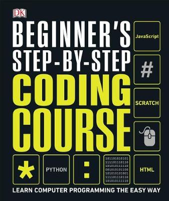 Beginner's Step-by-Step Coding Course: Learn Computer Programming the Easy Way by DK
