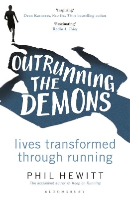 Outrunning the Demons: Lives Transformed through Running by Phil Hewitt