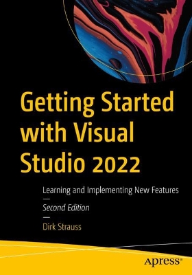 Getting Started with Visual Studio 2022: Learning and Implementing New Features book