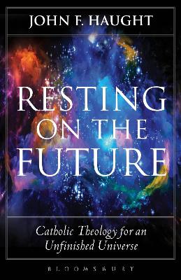 Resting on the Future by Professor John F. Haught